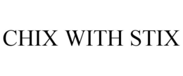 CHIX WITH STIX trademark