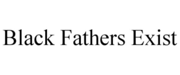 BLACK FATHERS EXIST trademark
