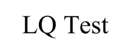 LQ TEST trademark