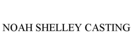 NOAH SHELLEY CASTING trademark