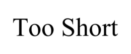 TOO SHORT trademark