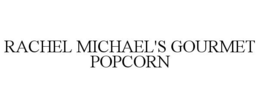 RACHEL MICHAEL'S GOURMET POPCORN trademark