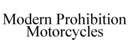 MODERN PROHIBITION MOTORCYCLES trademark