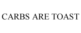 CARBS ARE TOAST trademark