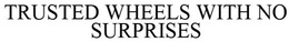 TRUSTED WHEELS WITHOUT SURPRISES trademark