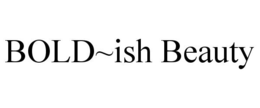 BOLD~ISH BEAUTY trademark