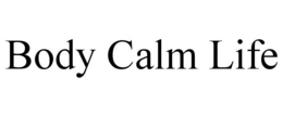 BODY CALM LIFE trademark