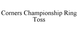 CORNERS CHAMPIONSHIP RING TOSS trademark