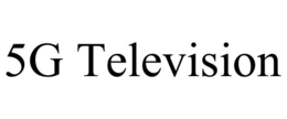 5G TELEVISION trademark