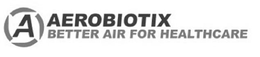 A AEROBIOTIX BETTER AIR FOR HEALTHCARE trademark