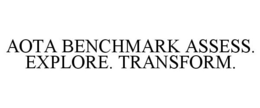 AOTA BENCHMARK ASSESS. EXPLORE. TRANSFORM. trademark