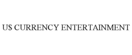 U$ CURRENCY ENTERTAINMENT trademark