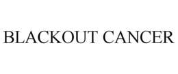 BLACKOUT CANCER trademark