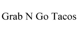 GRAB N GO TACOS trademark