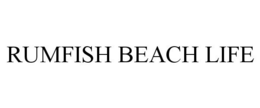 RUMFISH BEACH LIFE trademark