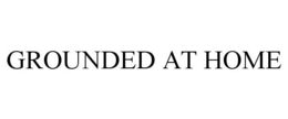 GROUNDED AT HOME trademark