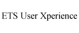 ETS USER XPERIENCE trademark