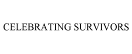 CELEBRATING SURVIVORS trademark