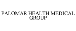 PALOMAR HEALTH MEDICAL GROUP trademark