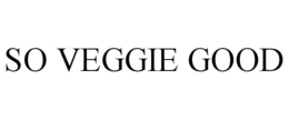 SO VEGGIE GOOD trademark
