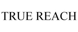 TRUE REACH trademark