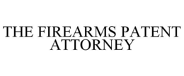 THE FIREARMS PATENT ATTORNEY trademark