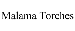 MALAMA TORCHES trademark