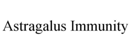ASTRAGALUS IMMUNITY trademark