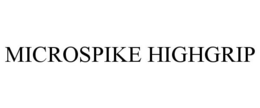 MICROSPIKE HIGHGRIP trademark