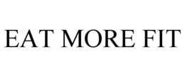 EAT MORE FIT trademark