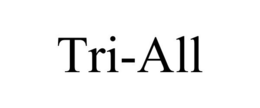 TRI-ALL trademark