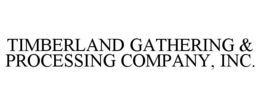 TIMBERLAND GATHERING & PROCESSING COMPANY, INC. trademark