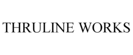 THRULINE WORKS trademark