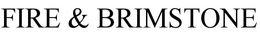 FIRE & BRIMSTONE trademark