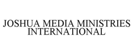 JOSHUA MEDIA MINISTRIES INTERNATIONAL trademark