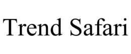 TREND SAFARI trademark