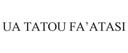 UA TATOU FA'ATASI trademark