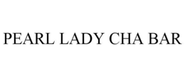 PEARL LADY CHA BAR trademark