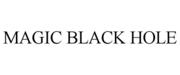 MAGIC BLACK HOLE trademark