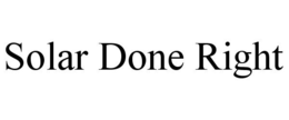 SOLAR DONE RIGHT trademark