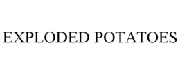 EXPLODED POTATOES trademark