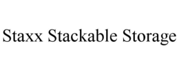 STAXX STACKABLE STORAGE trademark