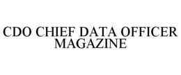 CDO CHIEF DATA OFFICER MAGAZINE trademark
