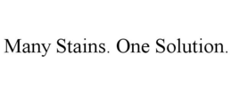 MANY STAINS. ONE SOLUTION. trademark