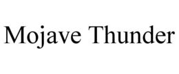 MOJAVE THUNDER trademark