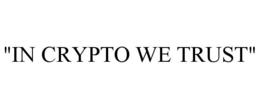 "IN CRYPTO WE TRUST" trademark