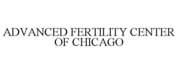 ADVANCED FERTILITY CENTER OF CHICAGO trademark