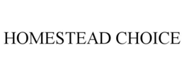 HOMESTEAD CHOICE trademark