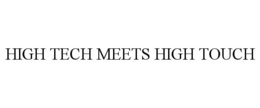 HIGH TECH MEETS HIGH TOUCH trademark