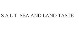 S.A.L.T. SEA AND LAND TASTE trademark